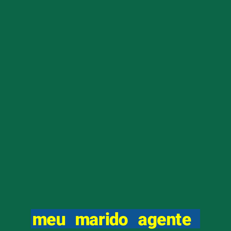 meu marido agente secreto legendado